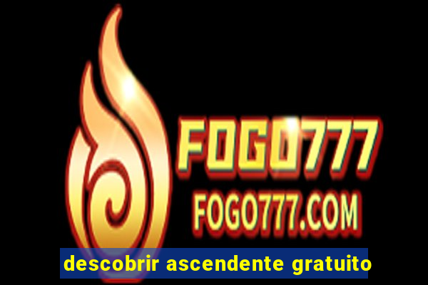 descobrir ascendente gratuito